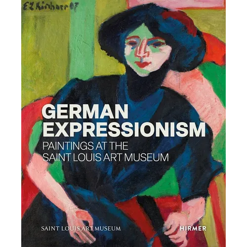 German Expressionism: Paintings at the Saint Louis Art Museum - Hardcover