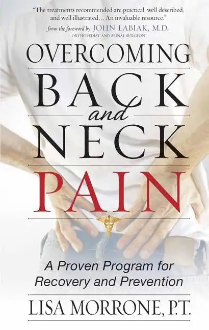 Overcoming Back and Neck Pain: A Proven Program for Recovery and Prevention - Paperback