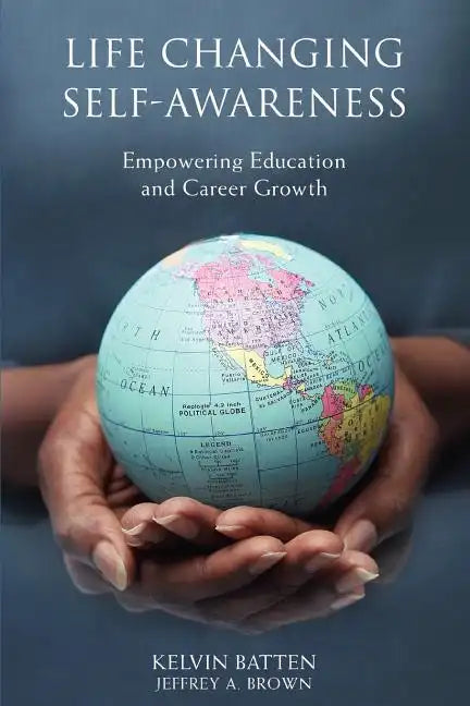 Life Changing Self-Awareness: Empowering Education and Career Growth - Paperback
