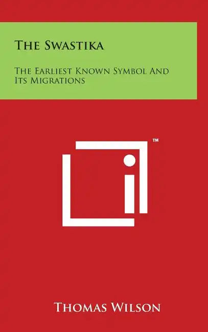 The Swastika: The Earliest Known Symbol and Its Migrations - Hardcover