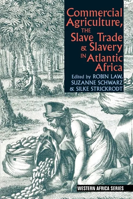 Commercial Agriculture, the Slave Trade and Slavery in Atlantic Africa - Paperback