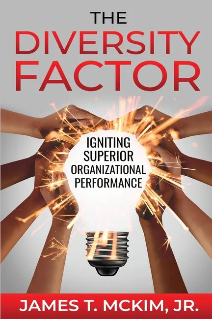 The Diversity Factor: Igniting Superior Organizational Performance - Paperback