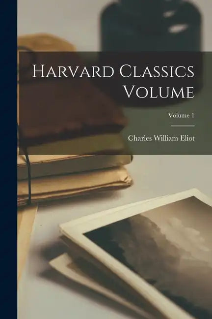 Harvard Classics Volume; Volume 1 - Paperback