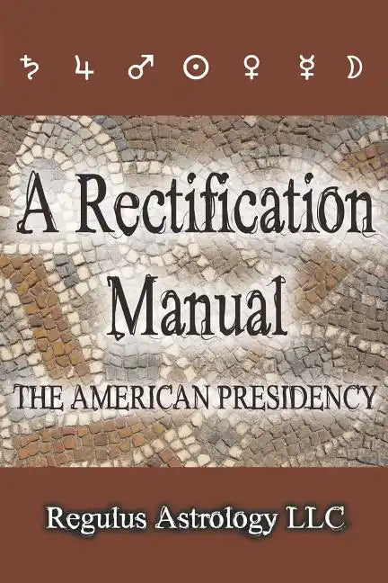A Rectification Manual: The American Presidency - Paperback
