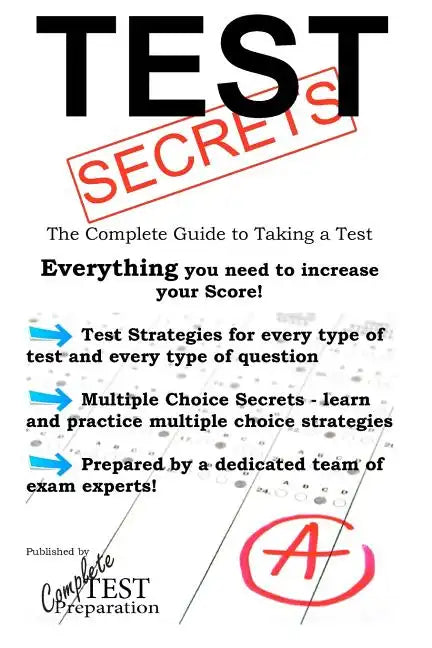 Test Secrets - The Complete Guide to Taking a Test - Paperback