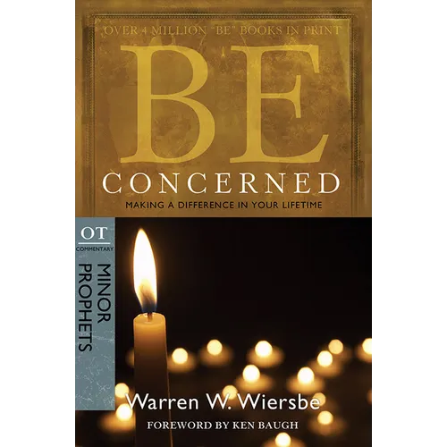 Be Concerned: Making a Difference in Your Lifetime: OT Commentary: Minor Prophets - Paperback