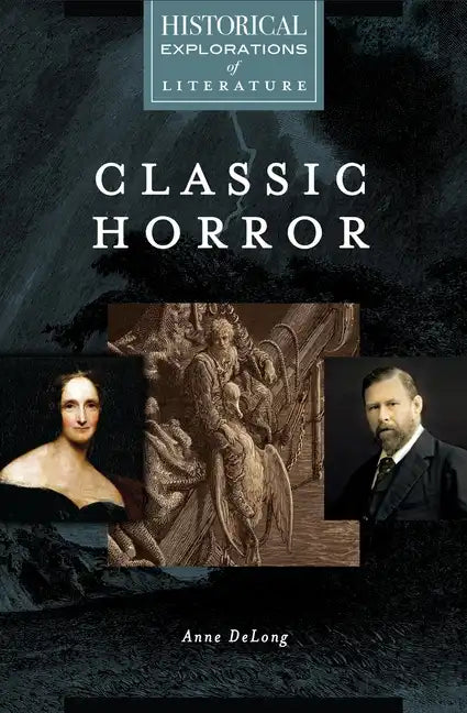 Classic Horror: A Historical Exploration of Literature - Hardcover