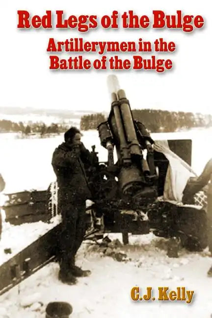 Red Legs of the Bulge: Artillerymen in the Battle of the Bulge - Paperback