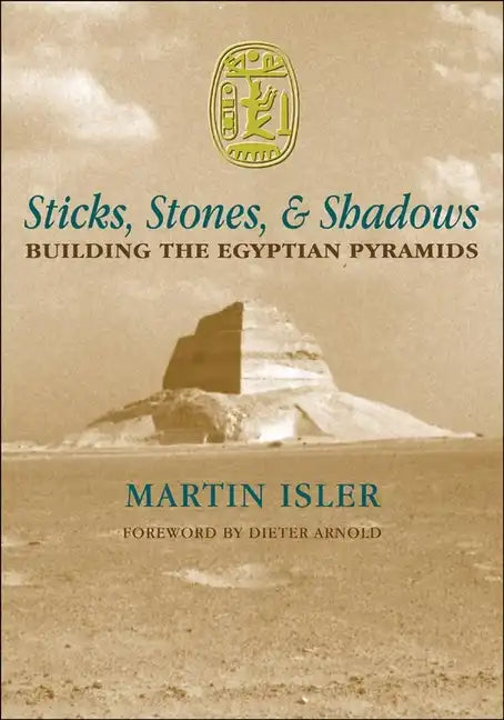 Sticks, Stones, and Shadows: Building the Egyptian Pyramids - Hardcover