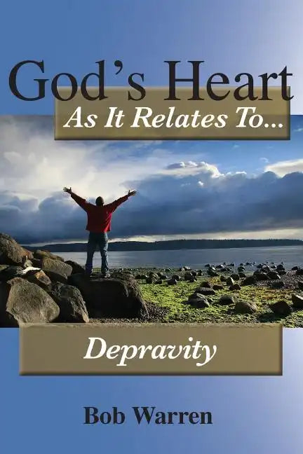 God's Heart as It Relates to Depravity - Paperback