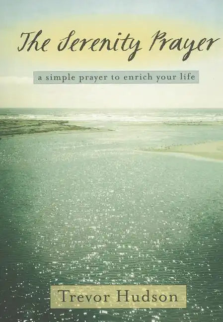 The Serenity Prayer: A Simple Prayer to Enrich Your Life - Paperback