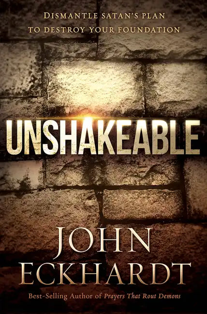 Unshakeable: Dismantle Satan's Plan to Destroy Your Foundation - Paperback