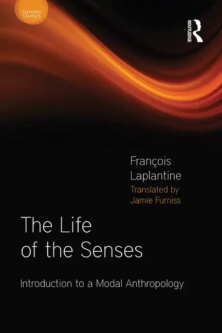 The Life of the Senses: Introduction to a Modal Anthropology - Paperback