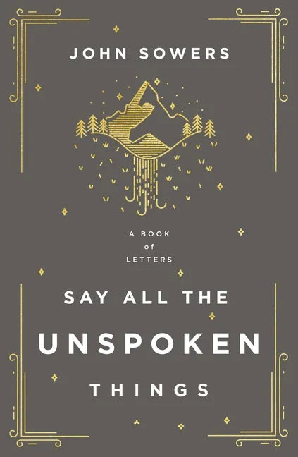 Say All the Unspoken Things: A Book of Letters - Paperback