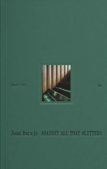 Juan Baraja: Against All That Glitters - Hardcover