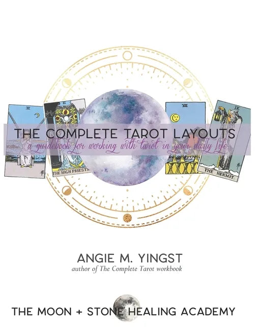 The Complete Tarot Layouts: a guidebook for working with tarot in your daily life - Paperback