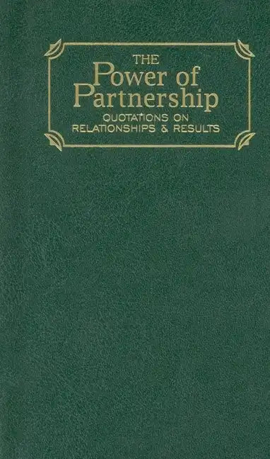 Power of Partnership: Quotations on Relationships and Results - Hardcover