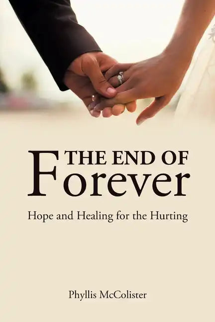 The End of Forever: Hope and Healing for the Hurting - Paperback