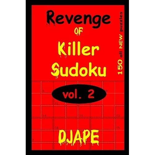 Revenge Of Killer Sudoku 2: 150 Killer Sudoku Puzzles - Paperback