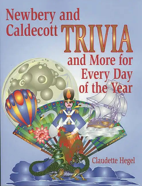 Newbery and Caldecott Trivia and More for Every Day of the Year - Paperback