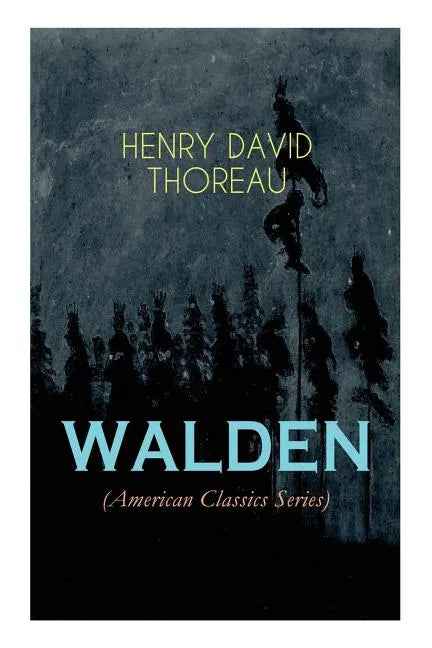 WALDEN (American Classics Series): Life in the Woods - Reflections of the Simple Living in Natural Surroundings - Paperback