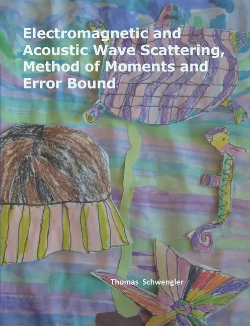 Electromagnetic and Acoustic Wave Scattering, Method of Moments and Error Bound - Paperback