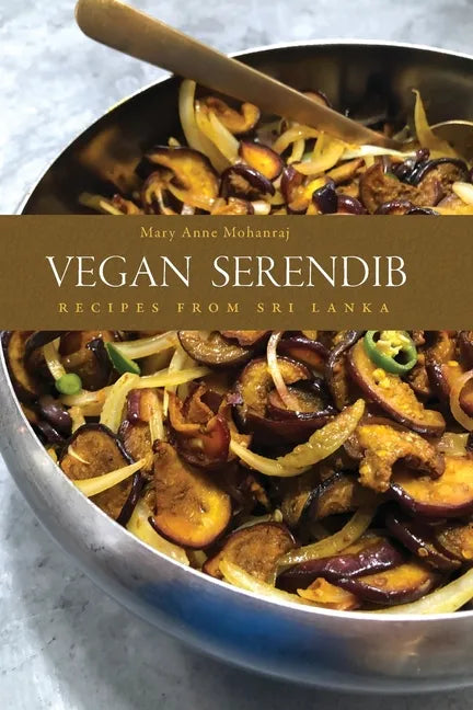 Vegan Serendib: Recipes from Sri Lanka - Paperback