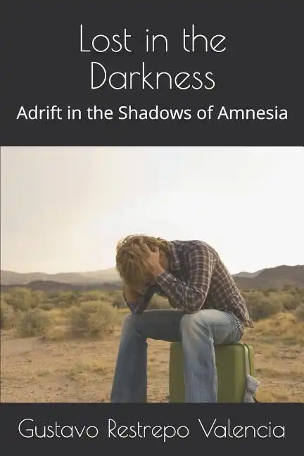 Lost in the Darkness: Adrift in the Shadows of Amnesia - Paperback