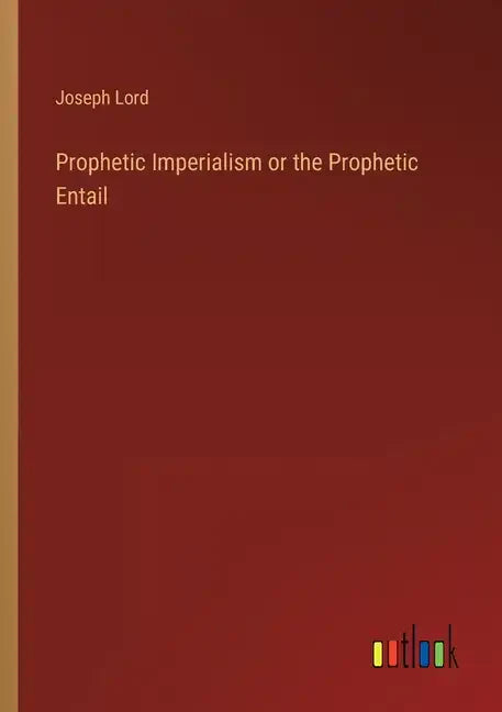 Prophetic Imperialism or the Prophetic Entail - Paperback