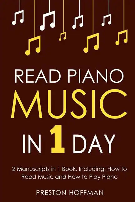 Read Piano Music: In 1 Day - Bundle - The Only 2 Books You Need to Learn Piano Sight Reading, Piano Sheet Music and How to Read Music for Pianists Tod - Paperback