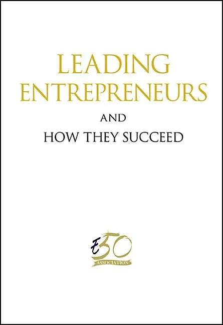 Leading Entrepreneurs and How They Succeed - Hardcover