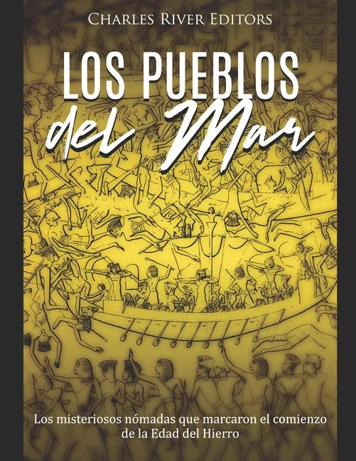 Los Pueblos del Mar: Los misteriosos nómadas que marcaron el comienzo de la Edad del Hierro - Paperback