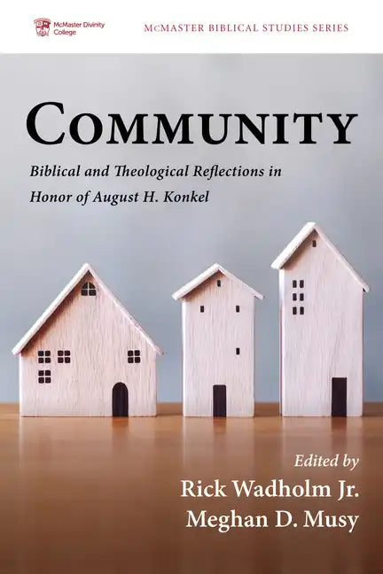 Community: Biblical and Theological Reflections in Honor of August H. Konkel - Hardcover