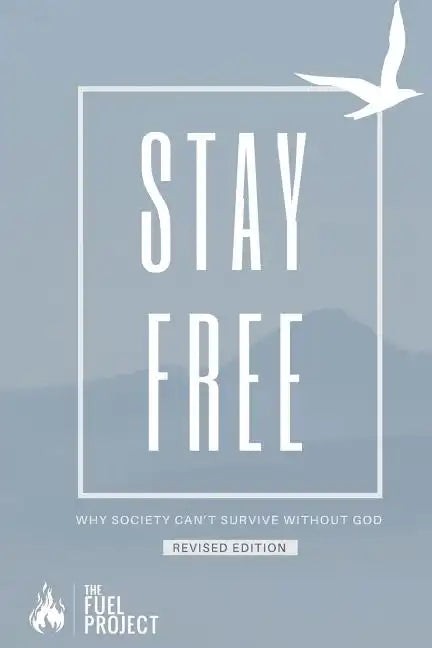 Stay Free: Why Society Can't Survive Without God - Paperback