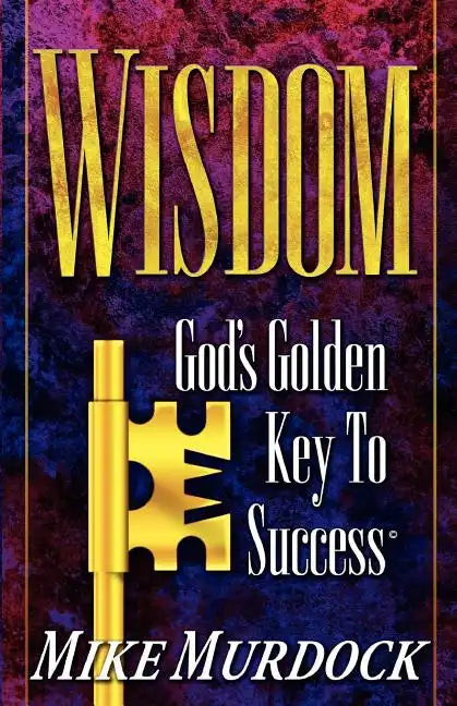 Wisdom- God's Golden Key To Success - Paperback