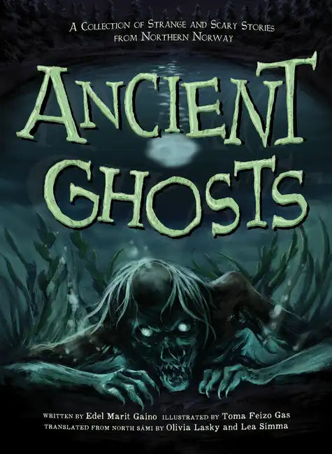 Ancient Ghosts: A Collection of Strange and Scary Stories from Northern Norway - Paperback