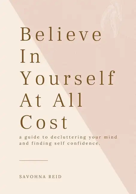 Believe In Yourself At All Cost: How To Escape The Prison of Your Own Mind - Paperback
