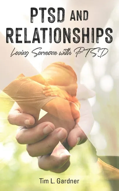 PTSD and Relationships: Loving Someone With PTSD - Paperback