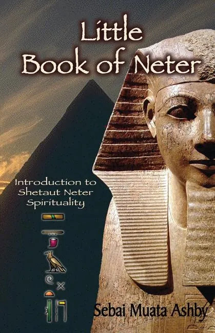 Little Book of Neter: Introduction to Shetaut Neter Spirituality and Religion - Paperback