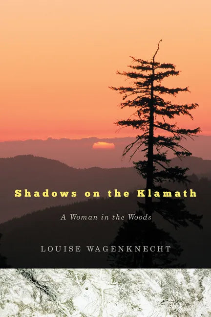 Shadows on the Klamath: A Woman in the Woods - Paperback