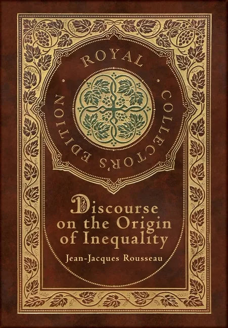 Discourse on the Origin of Inequality (Royal Collector's Edition) (Case Laminate Hardcover with Jacket) - Hardcover