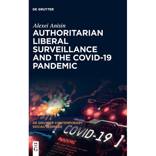 Authoritarian Liberal Surveillance and the Covid-19 Pandemic - Hardcover