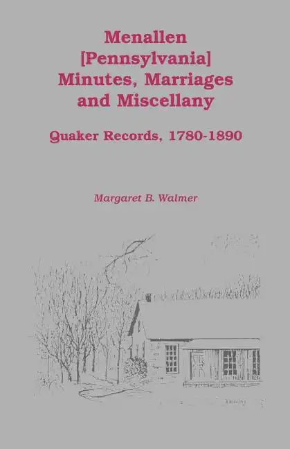 Menallen Minutes, Marriages and Miscellany: Quaker Records, 1780-1890 - Paperback