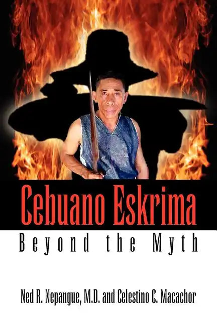 Cebuano Eskrima: Beyond the Myth - Paperback