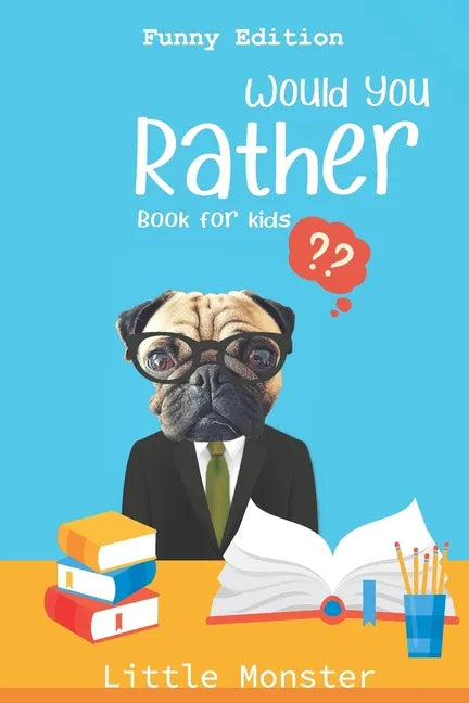 Would you rather?: For Kids Ages 6-12 - Fun, Silly, Challenging and Hilarious Situations for Kids, Teens and Adults Funny edition Best ga - Paperback