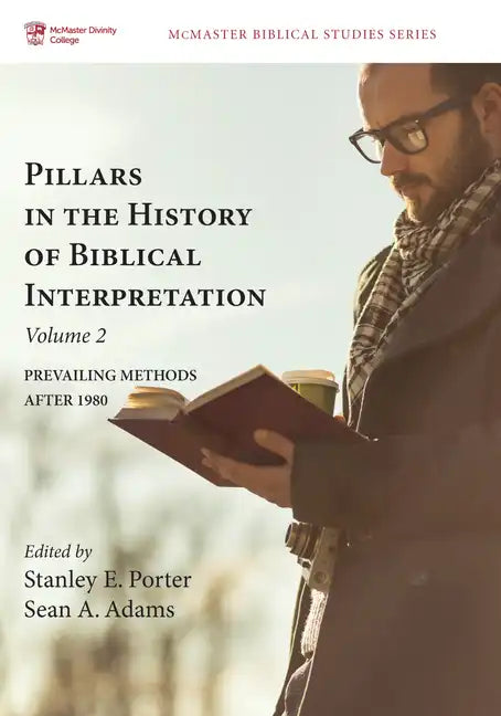 Pillars in the History of Biblical Interpretation, Volume 2: Prevailing Methods After 1980 - Hardcover