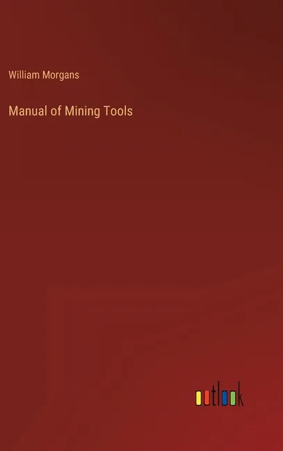 Manual of Mining Tools - Hardcover