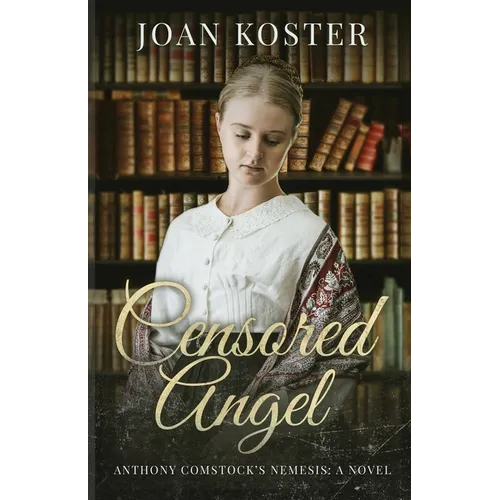Censored Angel: Anthony Comstock's Nemesis - Paperback