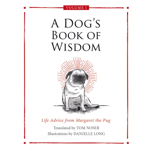 A Dog's Book of Wisdom: Life Advice from Margaret the Pug - Hardcover