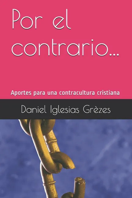 Por el contrario...: Aportes para una contra cultura cristiana - Paperback
